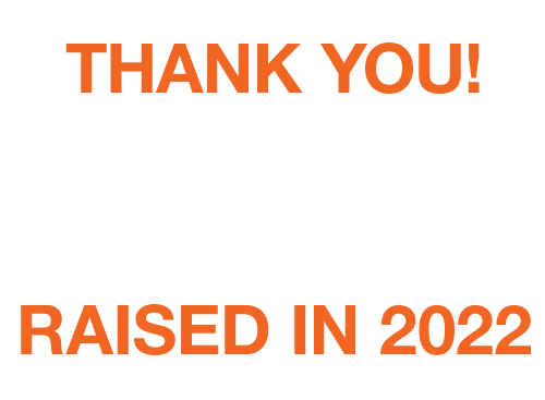 THANK YOU! $26M RAISED IN 2022